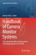 Handbook of Camera Monitor Systems: The Automotive Mirror-Replacement Technology based on ISO 16505 (Augmented Vision and Reality, 5)
